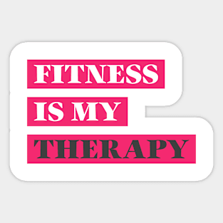 Fitness is my therapy Sticker